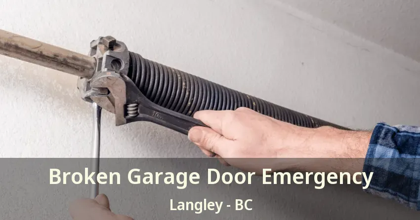 Broken Garage Door Emergency Langley - BC