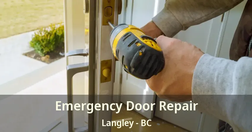 Emergency Door Repair Langley - BC