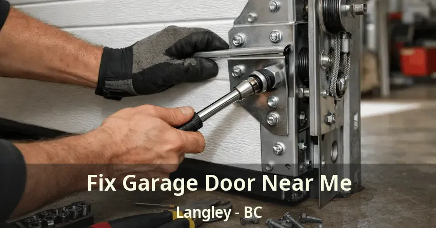 Fix Garage Door Near Me Langley - BC Fix Garage Door Near Me Langley - BC