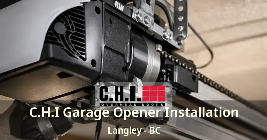 C.H.I Garage Opener Installation Langley - BC C.H.I Garage Opener Installation Langley - BC