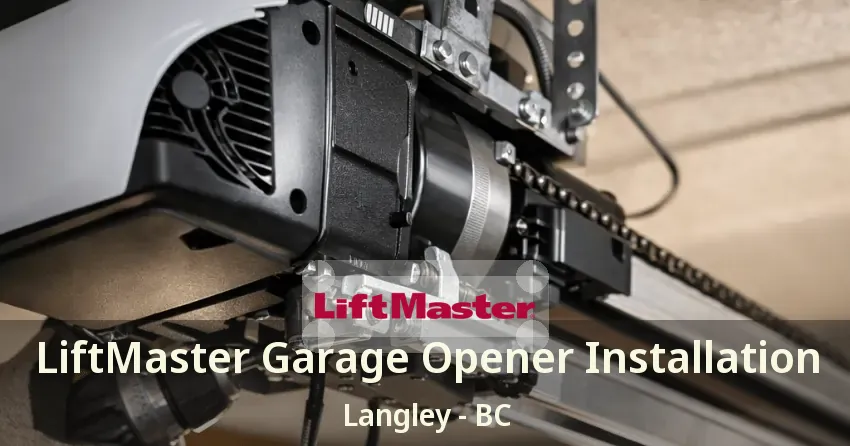 LiftMaster Garage Opener Installation Langley - BC