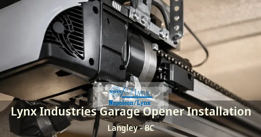 Lynx Industries Garage Opener Installation Langley - BC